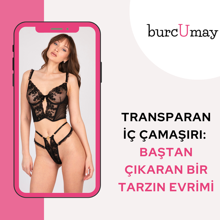 Transparan İç Çamaşırı: Baştan Çıkaran Bir Tarzın Evrimi