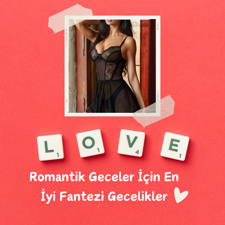 Romantik Geceler İçin En İyi Fantezi Gecelikler